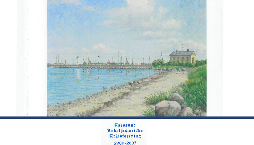 Årsskrift 2006 - 2007 fra Aarøsund lokalhistorisk arkivforening