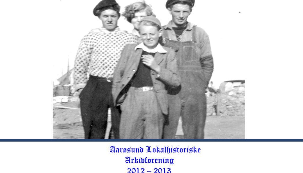 Årsskrift 2012 - 2013 fra Aarøsund lokalhistorisk arkivforening