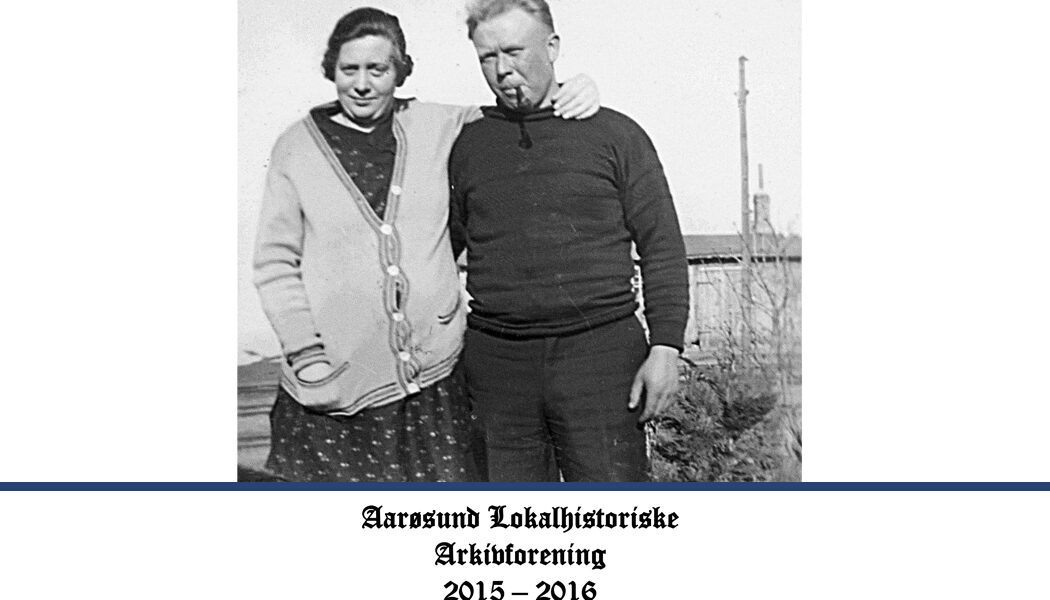 Årsskrift 2015 - 2016 fra Aarøsund lokalhistorisk arkivforening