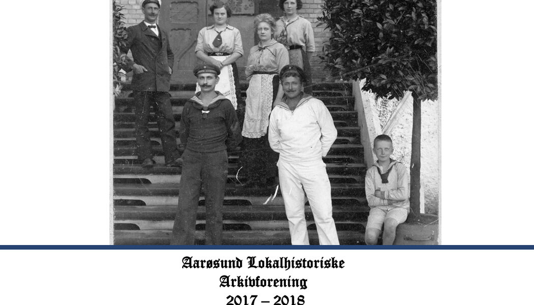 Årsskrift 2017 - 2018 fra Aarøsund lokalhistorisk arkivforening
